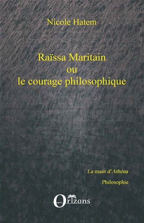 Raïssa Maritain ou le courage philosophique