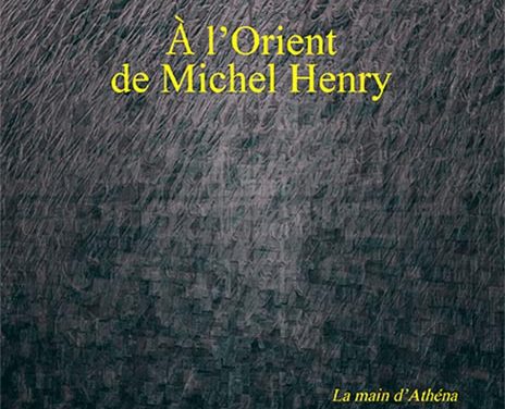 À l’Orient de Michel Henry
