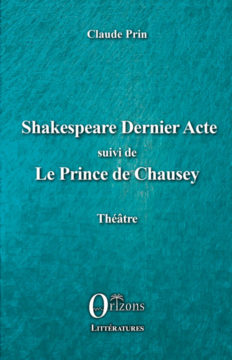 Shakespeare Dernier Acte suivi de Le Prince de Chausey