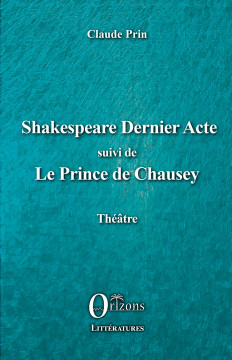Shakespeare Dernier Acte suivi de Le Prince de Chausey