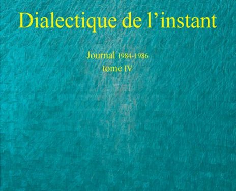 Dialectique de l’instant – Journal 1984-1986 – tome IV