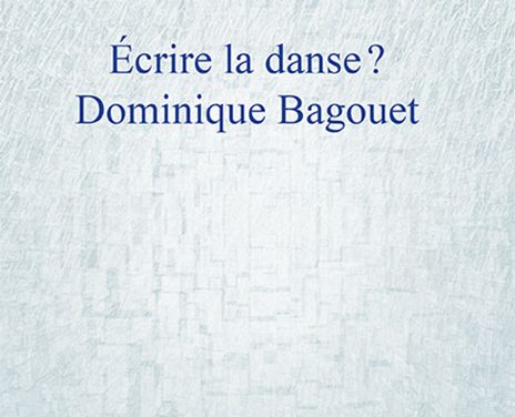 Écrire la danse ? Dominique Bagouet