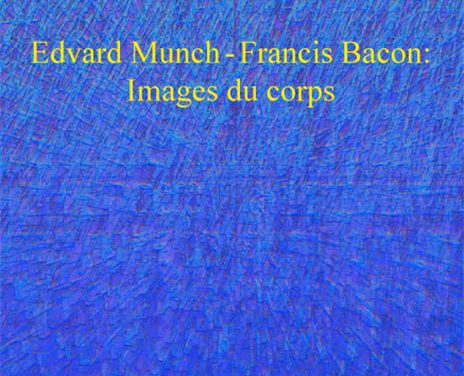 Edvard Munch-Francis Bacon : Images du corps