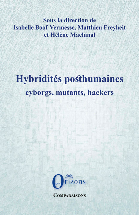 Hybridités posthumaines – cyborgs, mutants, hackers