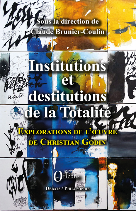 Institutions et destitutions de la Totalité – Exploration de l’œuvre de Christian Godin