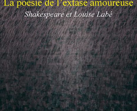 La poésie de l’extase amoureuse, Shakespeare et Louise Labé