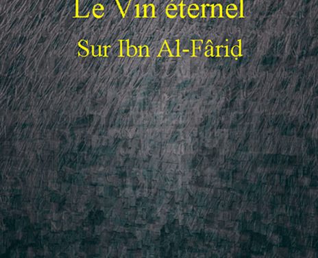 Le Vin éternel – Sur Ibn Al-Fâriḍ