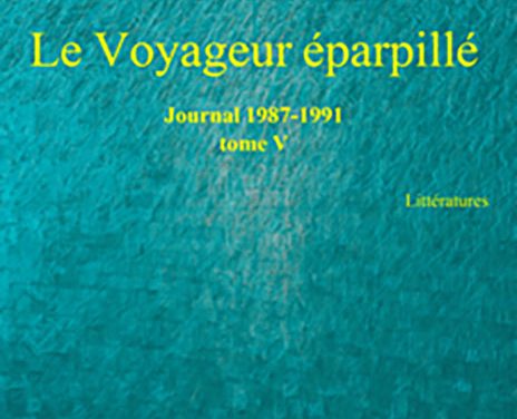 L’Éternité pliée, Le Voyageur éparpillé – Journal 1987-1991 – Tome V