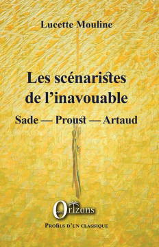 Les scénaristes de l'inavouable - Sade - Proust - Artaud