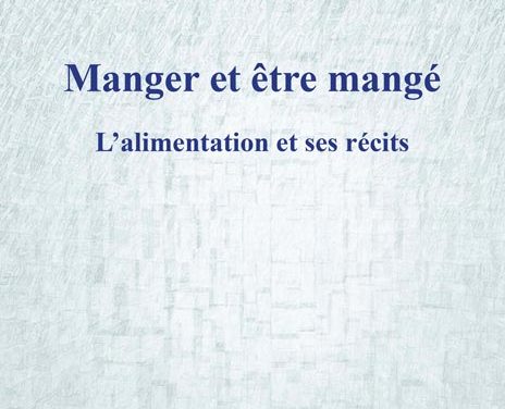Manger et être mangé – L’alimentation et ses récits