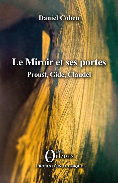 Le Miroir et ses portes Proust, Gide, Claudel