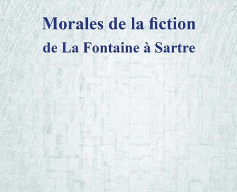 Morales de la fiction – de La Fontaine à Sartre