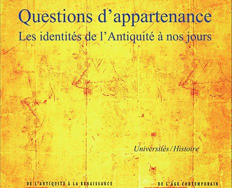 Questions d’appartenance – Les identités de l’Antiquité à nos jours