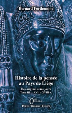 Histoire de la pensée au Pays de Liège — Des origines à nos jours Tome III — XVIe s.-XVIIe s.
