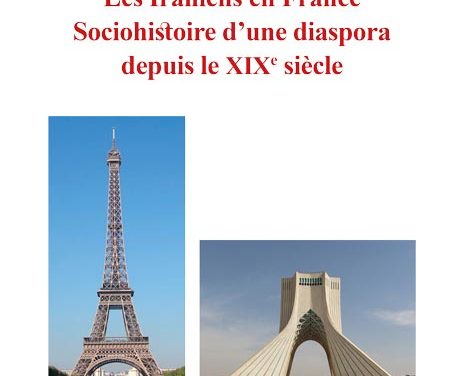 Les Iraniens en France – Sociohistoire d’une diaspora depuis le XIXe siècle