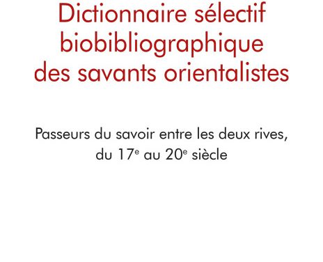 Dictionnaire sélectif biobibliographique des savants orientalistes